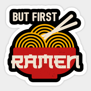 But First Ramen - Funny Ramen Noodles Sticker